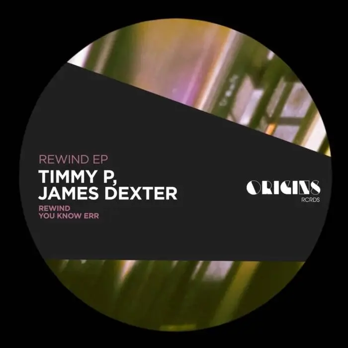 Cover Image: James Dexter, Timmy P - Rewind EP on ORIGINS RCRDS