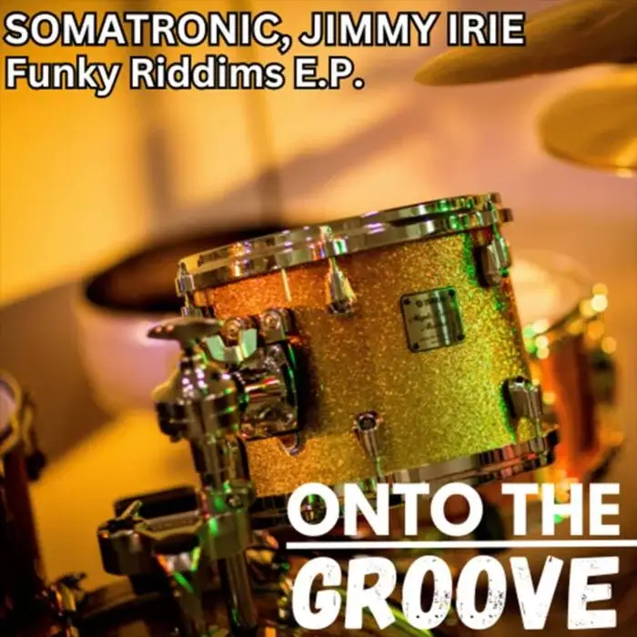 Cover Image: Somatronic, Jimmy Irie - Funky Riddims E.P. on Onto The Groove