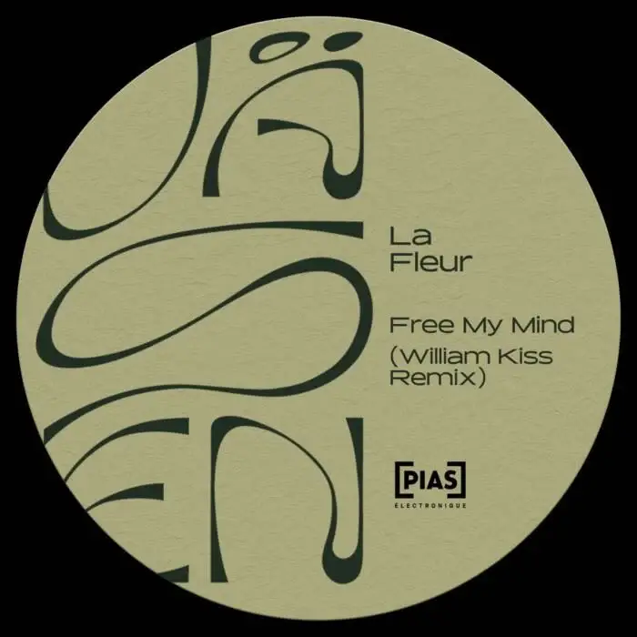 Cover Image: La Fleur, William Kiss - Free My Mind (William Kiss Remix) on [PIAS] ÉLECTRONIQUE