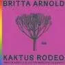 Cover Image for Kaktus Rodeo Britta Arnold & Justin Marchacos Remix