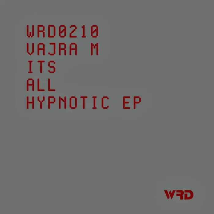 Cover Image: Vajra M - Its All Hypnotic on WRD Records