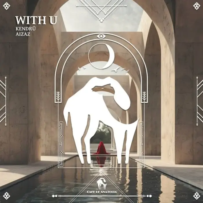 Cover Image: Cafe De Anatolia, Aizaz, Kendrū - With U on Cafe De Anatolia HUB