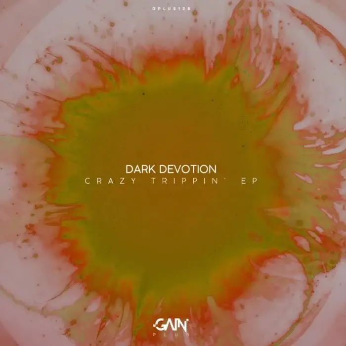 Cover Image: Dark Devotion - Crazy Trippin' EP on Gain Plus