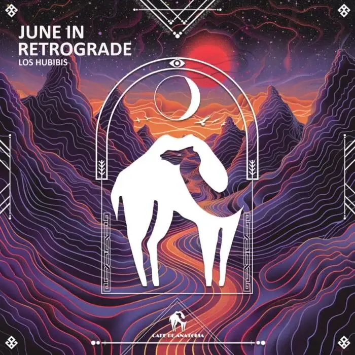 Cover Image: Cafe De Anatolia, Los Hubibis - June in Retrograde on Cafe De Anatolia REC.