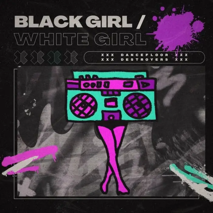 Cover Image: BLACK GIRL / WHITE GIRL - Dancefloor Destroyers: Reboot on HYBRID SPASM