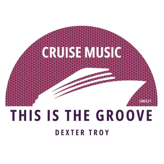 Cover Image: Dexter Troy - This Is The Groove on Cruise Music