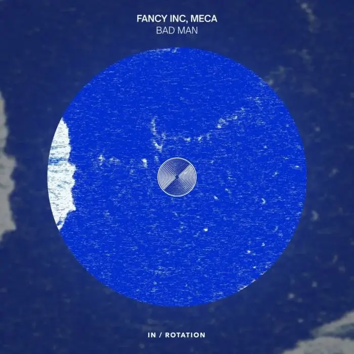 Cover Image: Fancy Inc, Meca - Bad Man on IN / ROTATION (Insomniac Records)