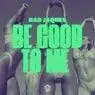 Cover Image for Be Good to Me Original Mix
