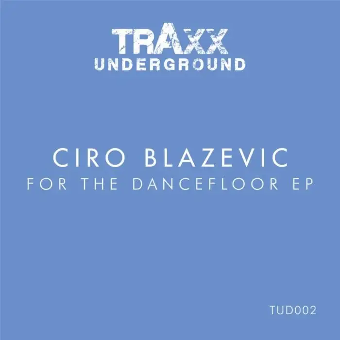 Cover Image: Ciro Blazevic - For The Dancefloor EP on Traxx Underground