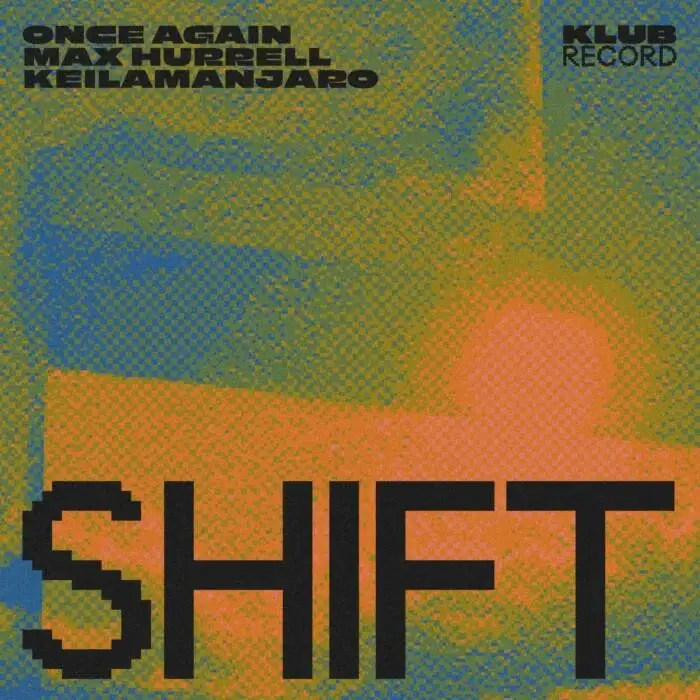 Cover Image: Once Again, Max Hurrell, Keilamanjaro - SHIFT on Klub Record