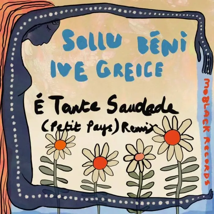 Cover Image: Beni, Sollu, Ive Greice - É Tanta Saudade (Petit Pays) Remix on MoBlack Records