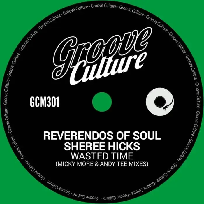 Cover Image: Sheree Hicks, Reverendos Of Soul, Micky More & Andy Tee - Wasted Time (Micky More & Andy Tee Mixes) on Groove Culture