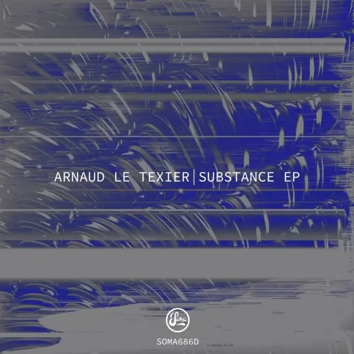 Cover Image: Arnaud Le Texier - Substance EP on Soma Records