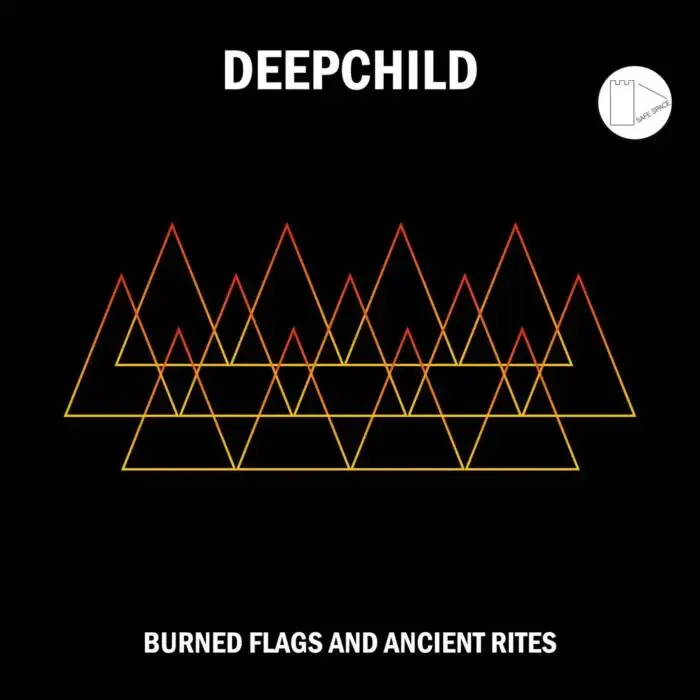 Cover Image: Deepchild - Burned Flags And Ancient Rites on Safe Space