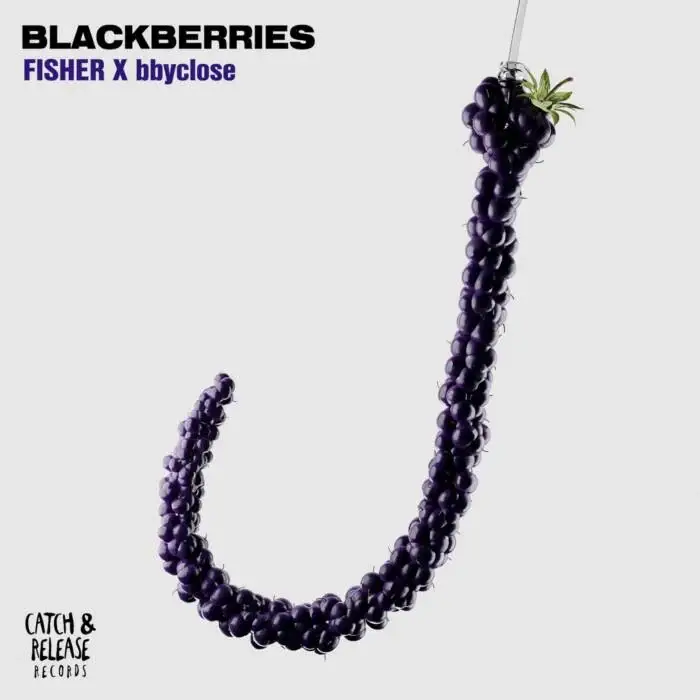 Cover Image: FISHER (OZ), bbyclose - Blackberries on Catch & Release