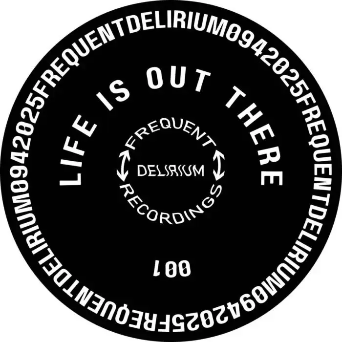 Cover Image: Life Is Out There - 001 on Frequent Delirium Recordings