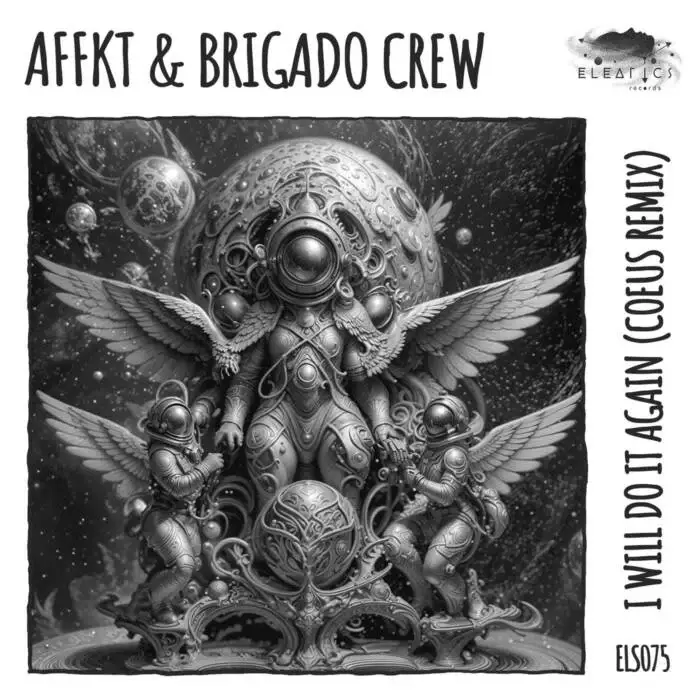 Cover Image: AFFKT, Brigado Crew - I Will Do It Again (Coeus Remix) on Eleatics Records