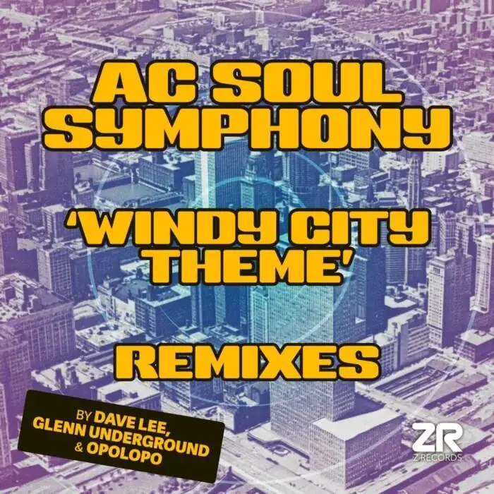 Cover Image: AC Soul Symphony, Dave Lee ZR - Windy City Theme (Remixes) on Z Records