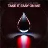Cover Image for Take It Easy on Me Extended