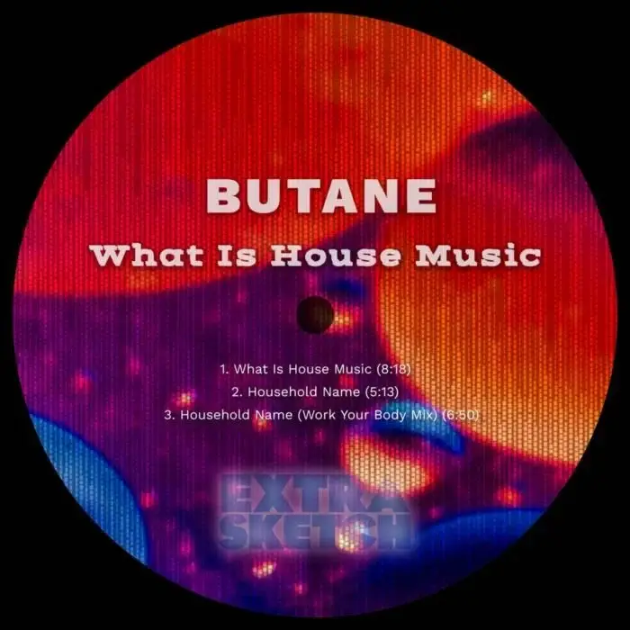 Cover Image: Butane - What Is House Music on Extrasketch