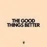 Cover Image for The Good Things Better Original Mix