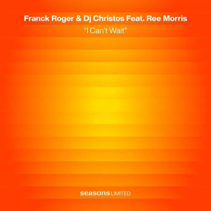 Cover Image: Franck Roger, DJ Christos, Ree Morris - I Can't Wait on Seasons Limited