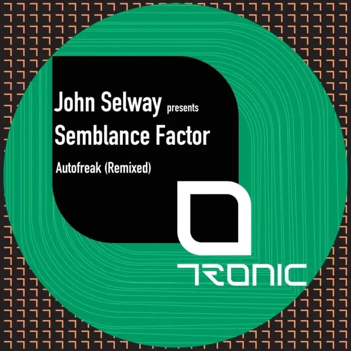Cover Image: John Selway, Semblance Factor - Autofreak (Remixed) on Tronic