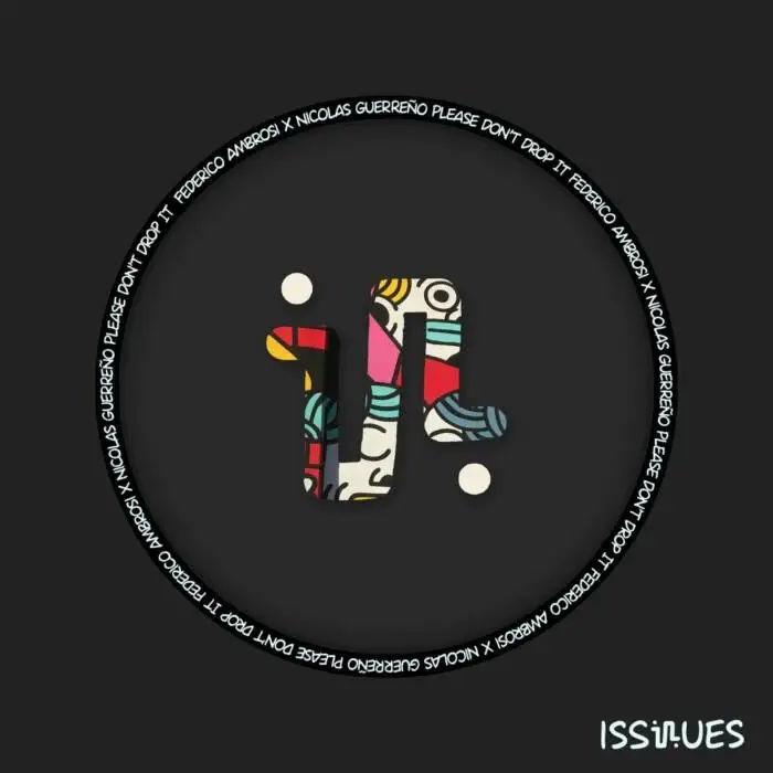 Cover Image: Federico Ambrosi, Nicolas Guerreño - Please Don't Drop It on Issues