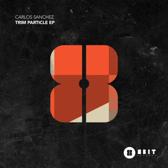 Cover Image: Carlos Sanchez - Trim Particle EP on 8Bit