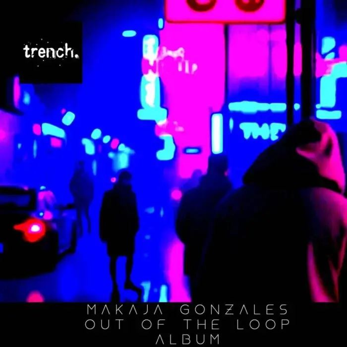 Cover Image: MaKaJa Gonzales - Out Of The Loop on trench