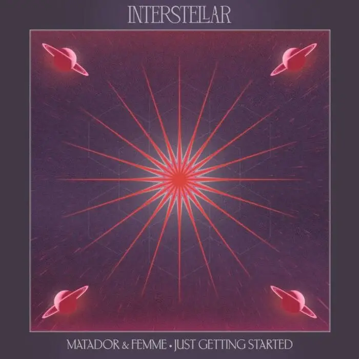 Cover Image: Matador, Femme - Just Getting Started on Interstellar Recordings (Insomniac)