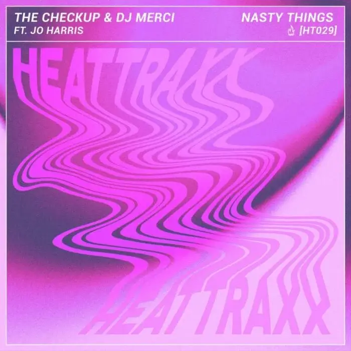 Cover Image: The Checkup, DJ Merci, Jo Harris - Nasty Things on Heattraxx