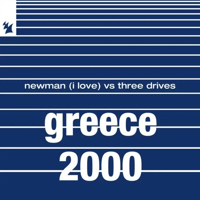 Cover Image: Three Drives, Three Drives On A Vinyl, Newman (I Love) - Greece 2000 on Armada Music