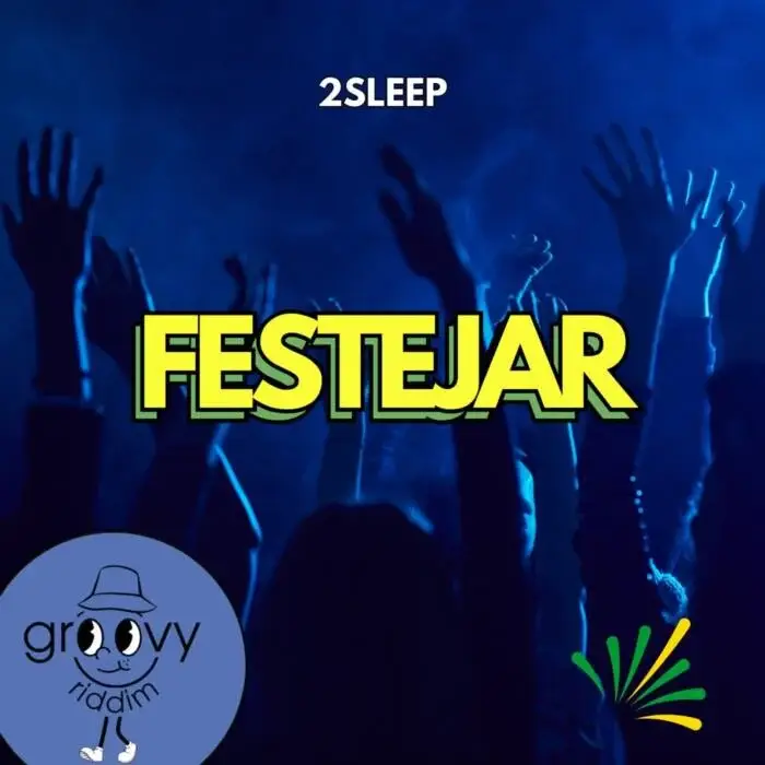 Cover Image: 2Sleep - Festejar on Groovy Riddim Records