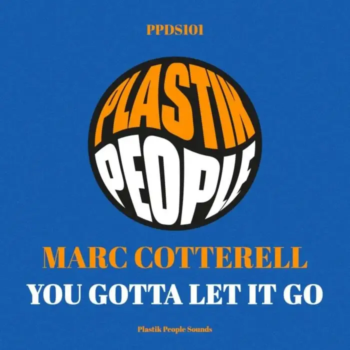 Cover Image: Marc Cotterell - You Gotta Let it Go (Original Vocal Mix) on Plastik People Digital