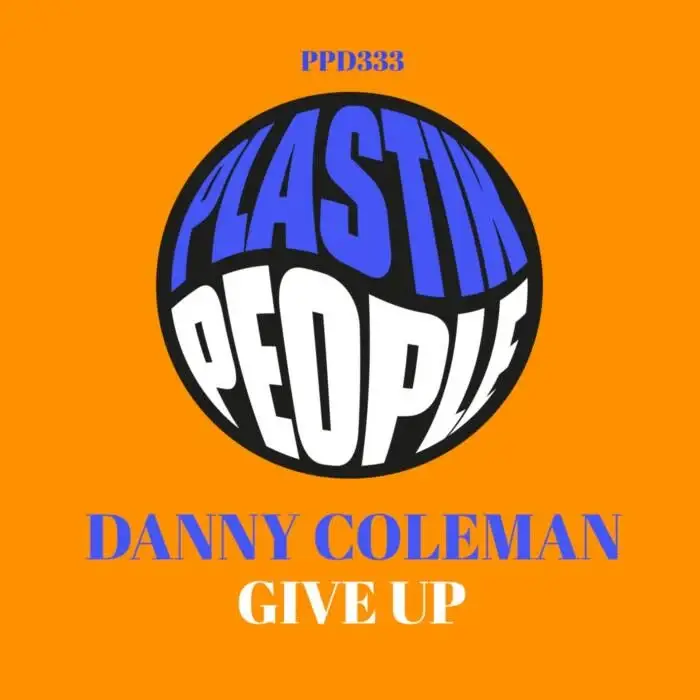 Cover Image: Danny Coleman - Give Up on Plastik People Digital