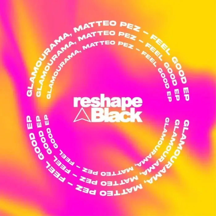 Cover Image: Glamourama, Matteo Pez - Feel Good on Reshape Black