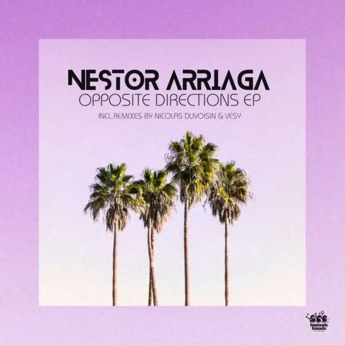 Cover Image: Nestor Arriaga - Opposite Directions EP on Fantastic Friends Recordings