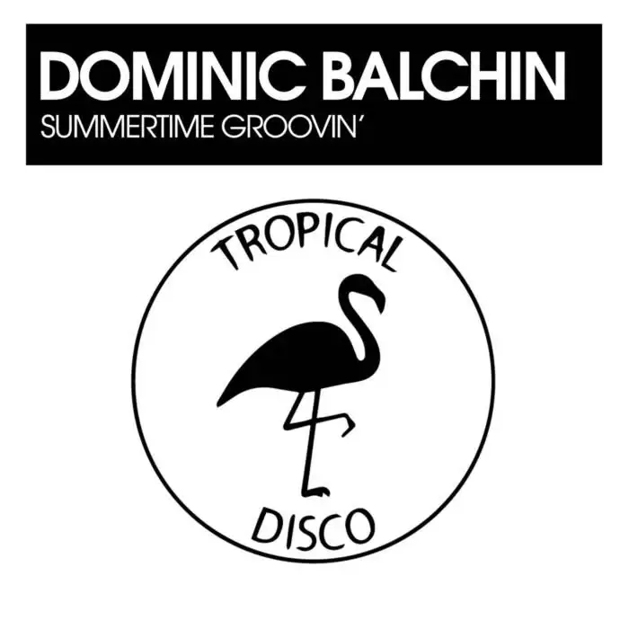 Cover Image: Dominic Balchin - Summertime Groovin' on Tropical Disco Records
