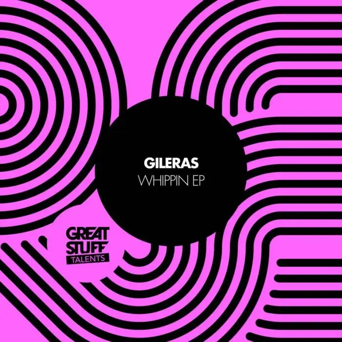 Cover Image: Gileras - Whippin EP on Great Stuff Talents