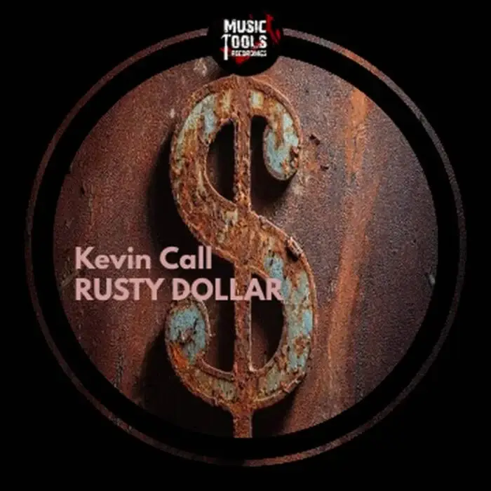Cover Image: Kevin Call - Rusty Dollar on Music Tools Recordings