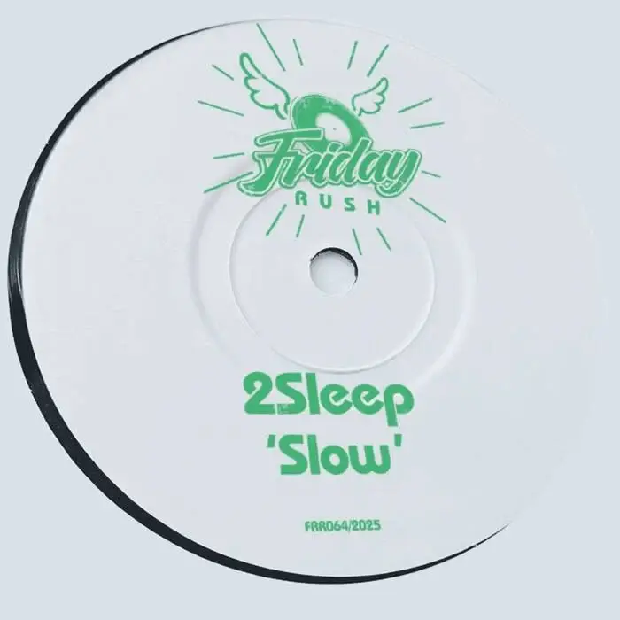Cover Image: 2Sleep - Slow on Friday Rush Records