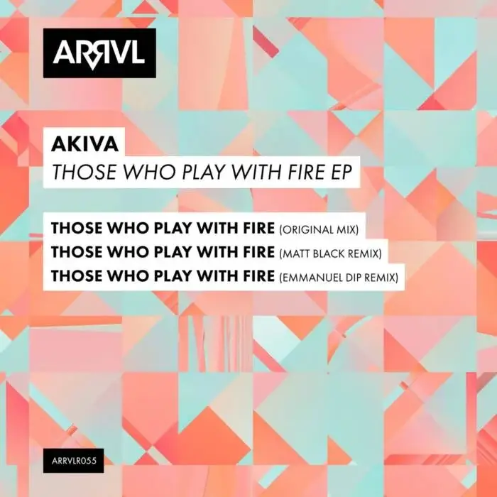 Cover Image: Akiva - Those Who Play With Fire on ARRVL Records