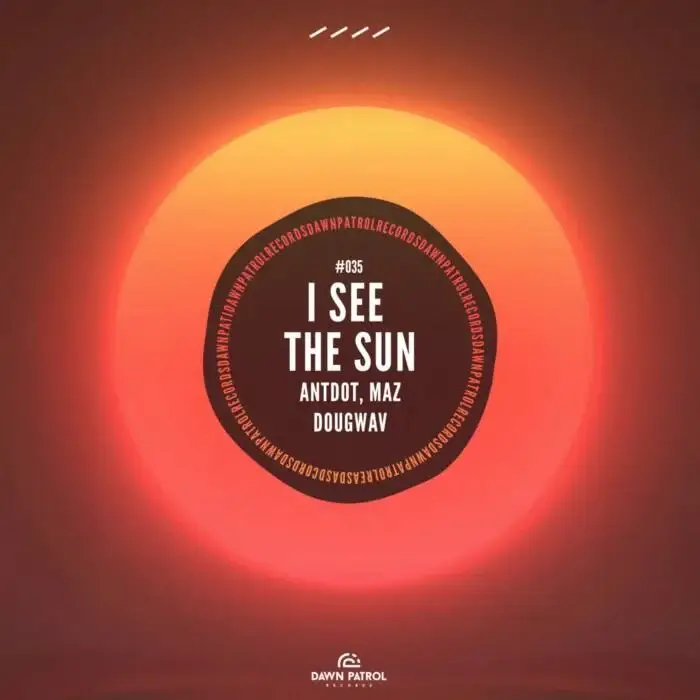 Cover Image: Maz (BR), Antdot, Dougwav - I See The Sun on Dawn Patrol Records