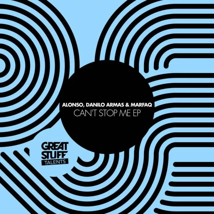 Cover Image: Alonso, Danilo Armas, Marfaq - Can't Stop Me EP on Great Stuff Talents