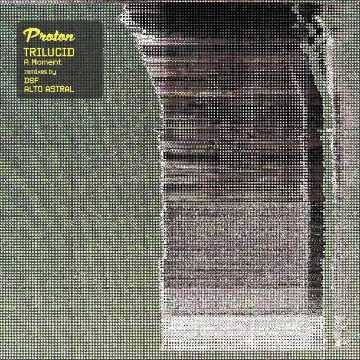 Cover Image: Trilucid - A Moment (DSF, Alto Astral Remixes) on Proton Music