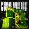 Cover Image for Come With It Original Mix