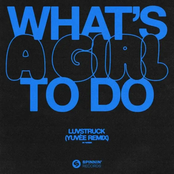Cover Image: Luvstruck - What's A Girl To Do (Yuvèe Remix) (Extended Mix) on SPINNIN' RECORDS
