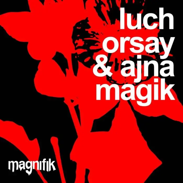 Cover Image: Orsay, LUCH, Ajna (BE) - Magik on Magnifik Music