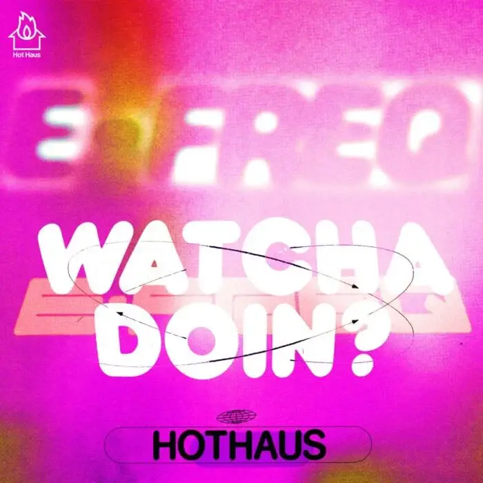 Cover Image: DJ Haus, Last Magpie, e-freq - Watcha Doin? on Hot Haus Recs